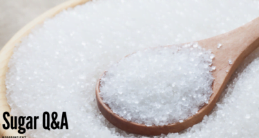 Q&A: Questions and Answers About Sugars
